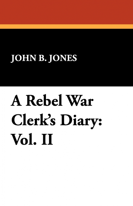 A Rebel War Clerk’s Diary