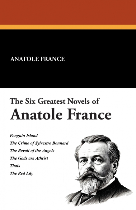 The Six Greatest Novels of Anatole France