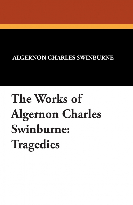 The Works of Algernon Charles Swinburne