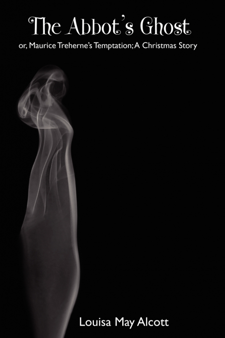 The Abbot’s Ghost; Or, Maurice Treherne’s Temptation