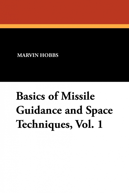 Basics of Missile Guidance and Space Techniques, Vol. 1