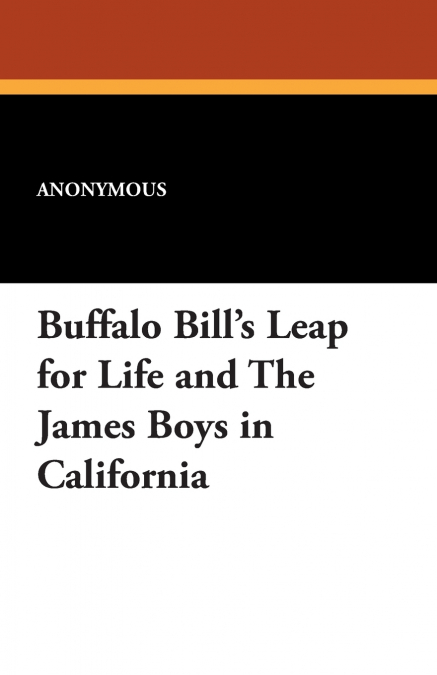Buffalo Bill’s Leap for Life and the James Boys in California