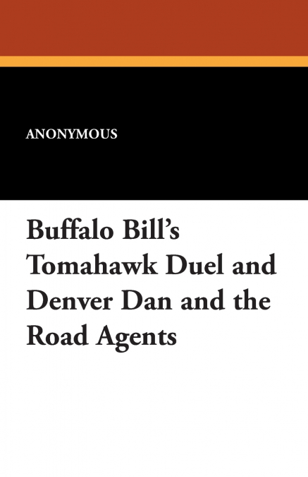 Buffalo Bill’s Tomahawk Duel and Denver Dan and the Road Agents