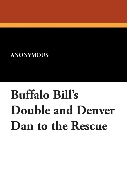 Buffalo Bill’s Double and Denver Dan to the Rescue