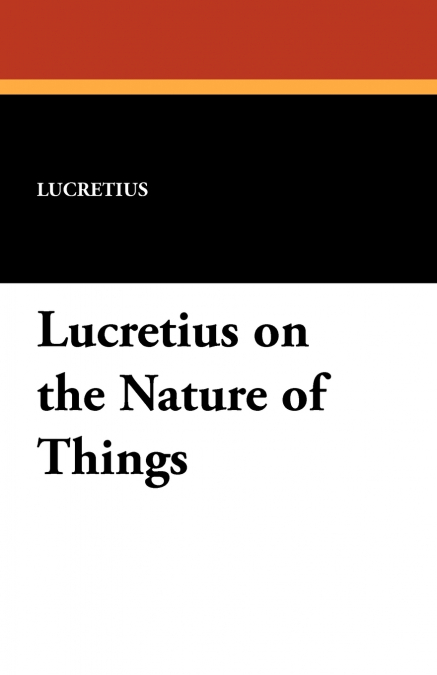 Lucretius on the Nature of Things