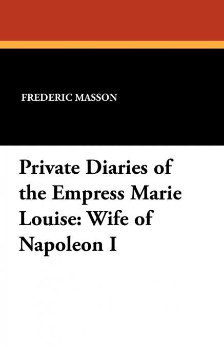 Private Diaries of the Empress Marie Louise