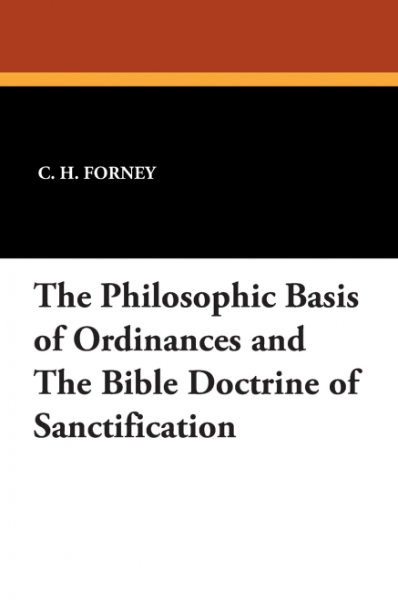 The Philosophic Basis of Ordinances and the Bible Doctrine of Sanctification