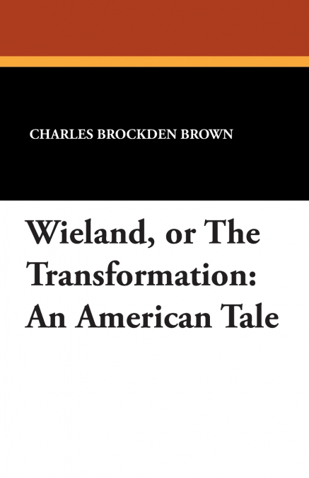 Wieland, or The Transformation