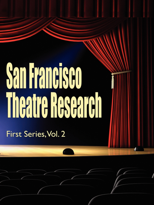 San Francisco Theatre Research, First Series, Vol. 2