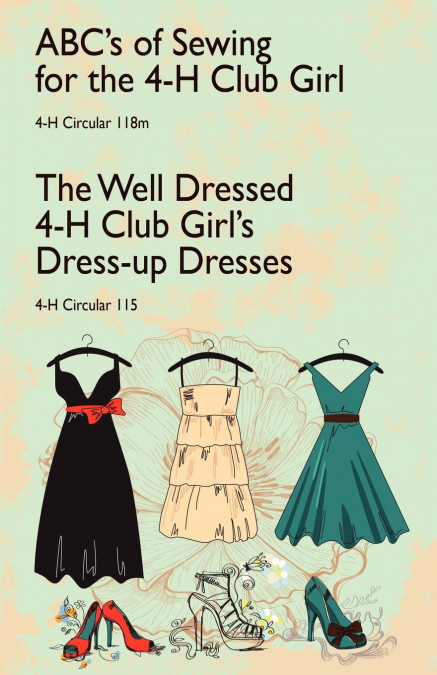 ABC’s of Sewing for the 4-H Club Girl and The Well Dressed 4-H Club Girl’s Dress-up Dresses