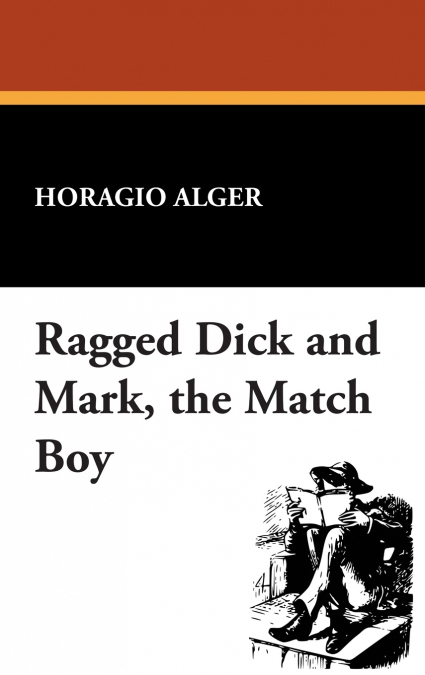 Ragged Dick and Mark, the Match Boy