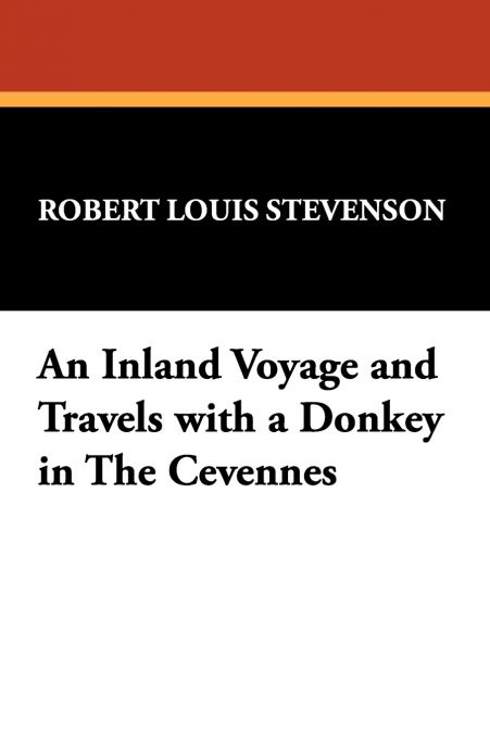 An Inland Voyage and Travels with a Donkey in The Cévennes