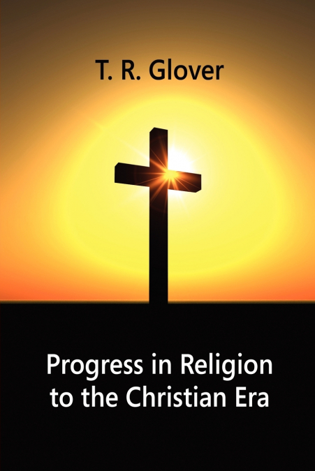 Progress in Religion to the Christian Era