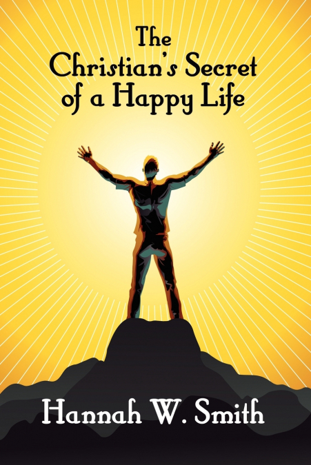The Christian’s Secret of a Happy Life