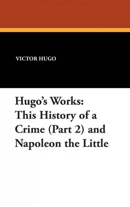 This History of a Crime (Part 2) and Napoleon the Little