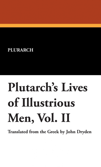 Plutarch’s Lives of Illustrious Men, Vol. II