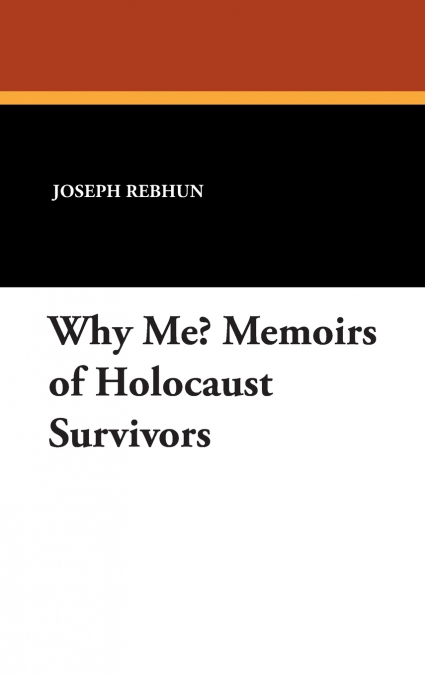 Why Me? Memoirs of Holocaust Survivors