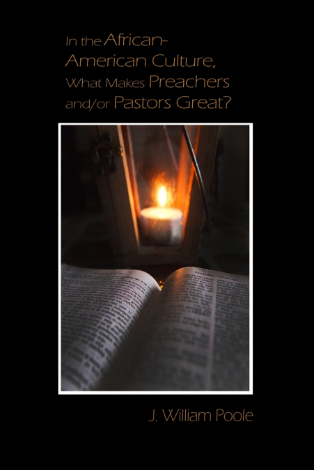 In the African-American Culture, What Makes Preachers and/or Pastors Great?