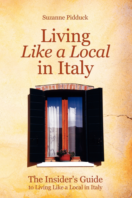 The Insider’s Guide to Living Like a Local in Italy
