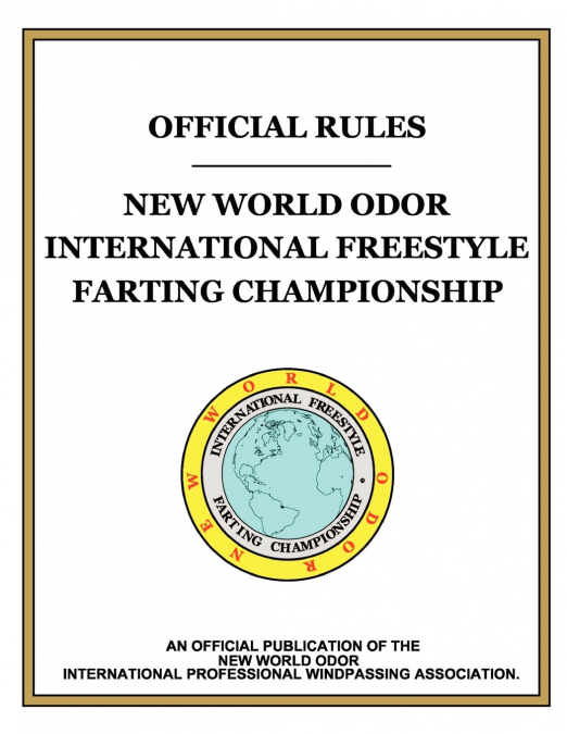 'OFFICIAL RULES' New World Odor International Freestyle Farting Championship
