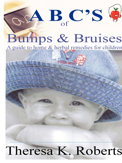 ABC’s of Bumps & Bruises, a guide to home & herbal remedies for children