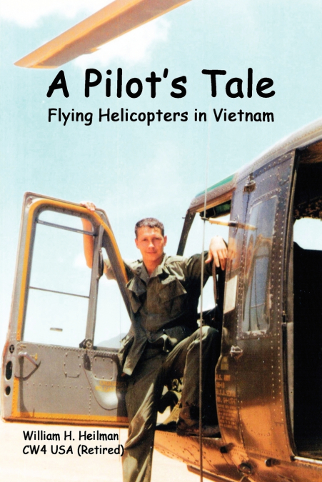 A Pilot’s Tale - Flying Helicopters In Vietnam