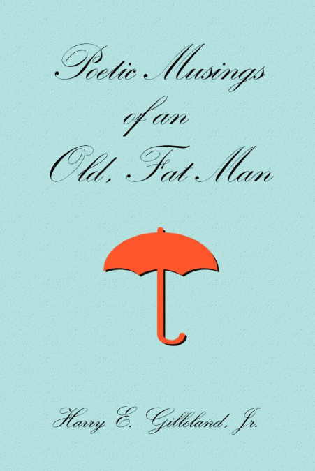 Poetic Musings of an Old, Fat Man
