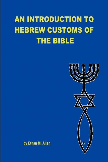 AN INTRODUCTION TO HEBREW CUSTOMS OF THE BIBLE