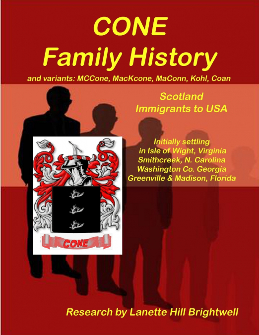 The CONE FAMILY HISTORY and its Variants such as MacCone, Kohn, Koen Coen, etc.