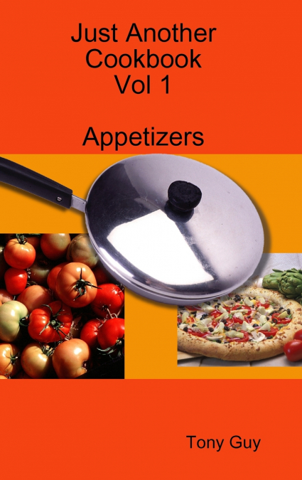 Just Another Cookbook  Vol 1  Appetizers