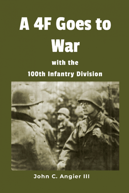 A 4F Goes to War with the 100th Infantry Division