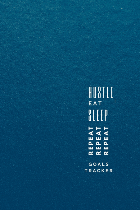 Hustle, Eat, Sleep, Repeat