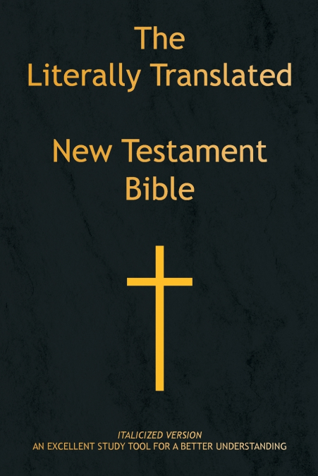 The Literally Translated New Testament Bible