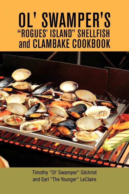 Ol’ Swamper’s Rogues’ Island Shellfish and Clambake Cookbook