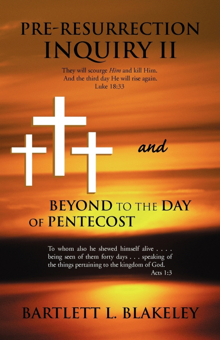 Pre-Resurrection Inquiry II and Beyond to the Day of Pentecost