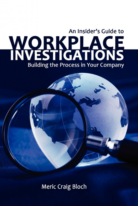 An Insider’s Guide to Workplace Investigations