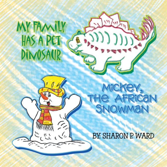 'My Family Has a Pet Dinosaur' and 'Mickey the African Snowman'