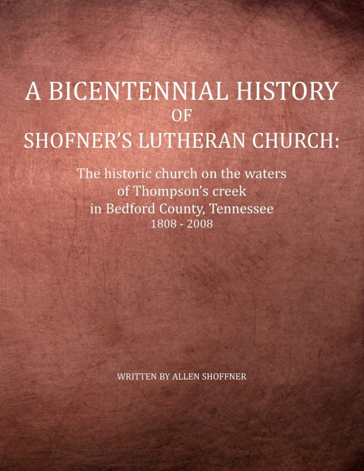 A Bicentennial History of Shofner’s Lutheran Church