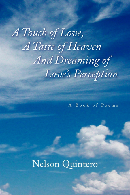 A Touch of Love, a Taste of Heaven and Dreaming of Love’s Perception