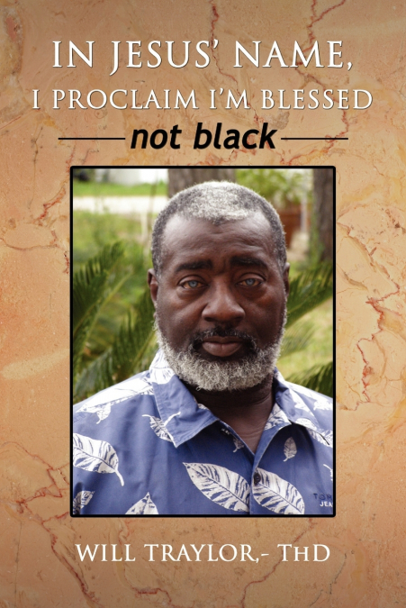 In Jesus’ Name, I Proclaim I’m Blessed Not Black