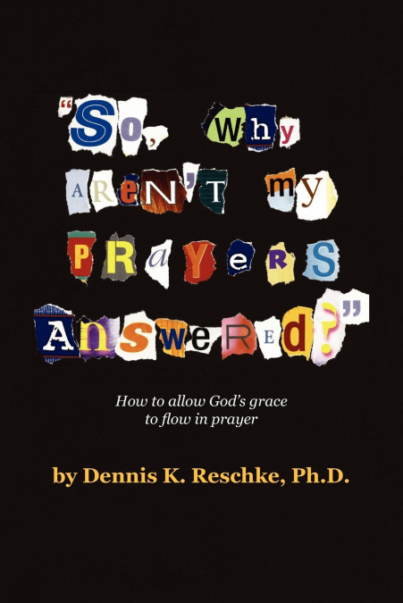 'So Why Aren’t My Prayers Answered?'