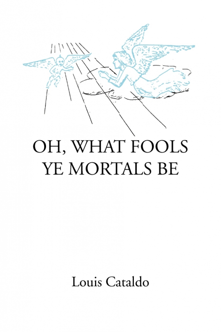 Oh, What Fools Ye Mortals Be