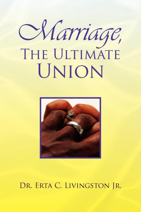 Marriage, the Ultimate Union