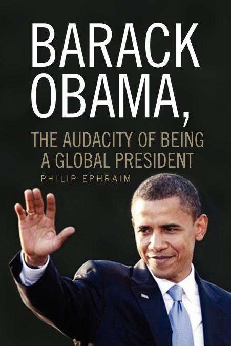 Barack Obama, the Audacity of Being a Global President