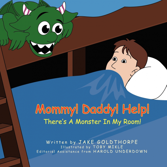 Mommy! Daddy! Help! There’s A Monster In My Room!