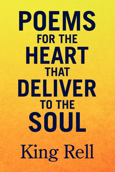 Poems for the Heart that Deliver to the Soul