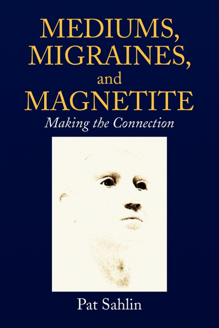 Mediums, Migraines, and Magnetite