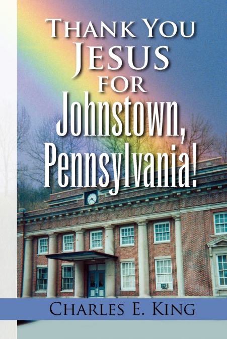 Thank You Jesus for Johnstown, Pennsylvania!