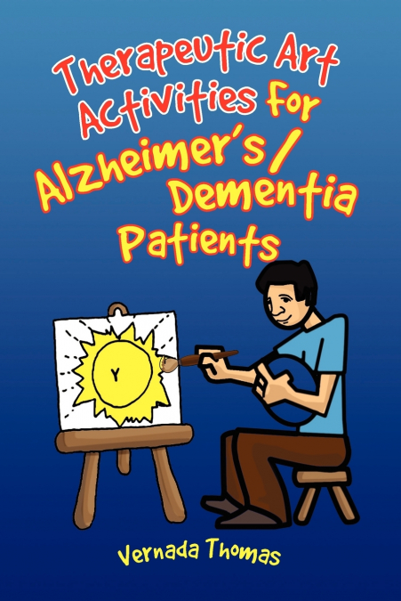 Therapeutic Art Activities For Alzheimer’s/Dementia Patients