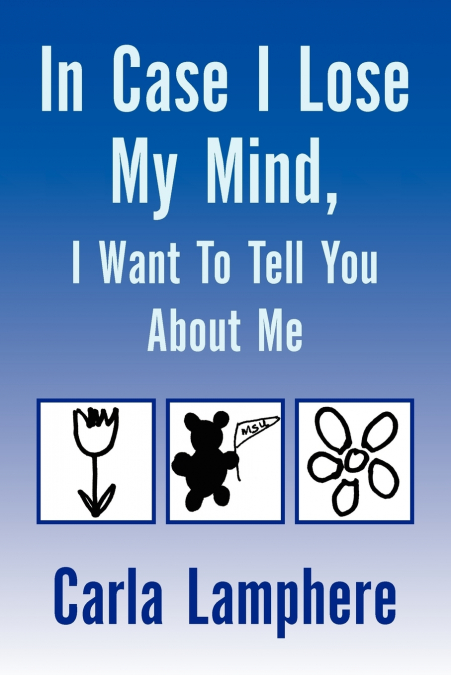 In Case I Lose My Mind, I Want to Tell You about Me